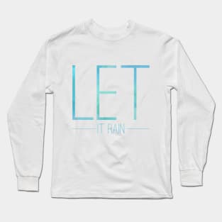 Let it rain Long Sleeve T-Shirt